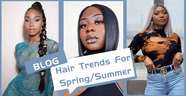 Hair Trends For Spring/Summer!